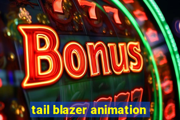 tail blazer animation